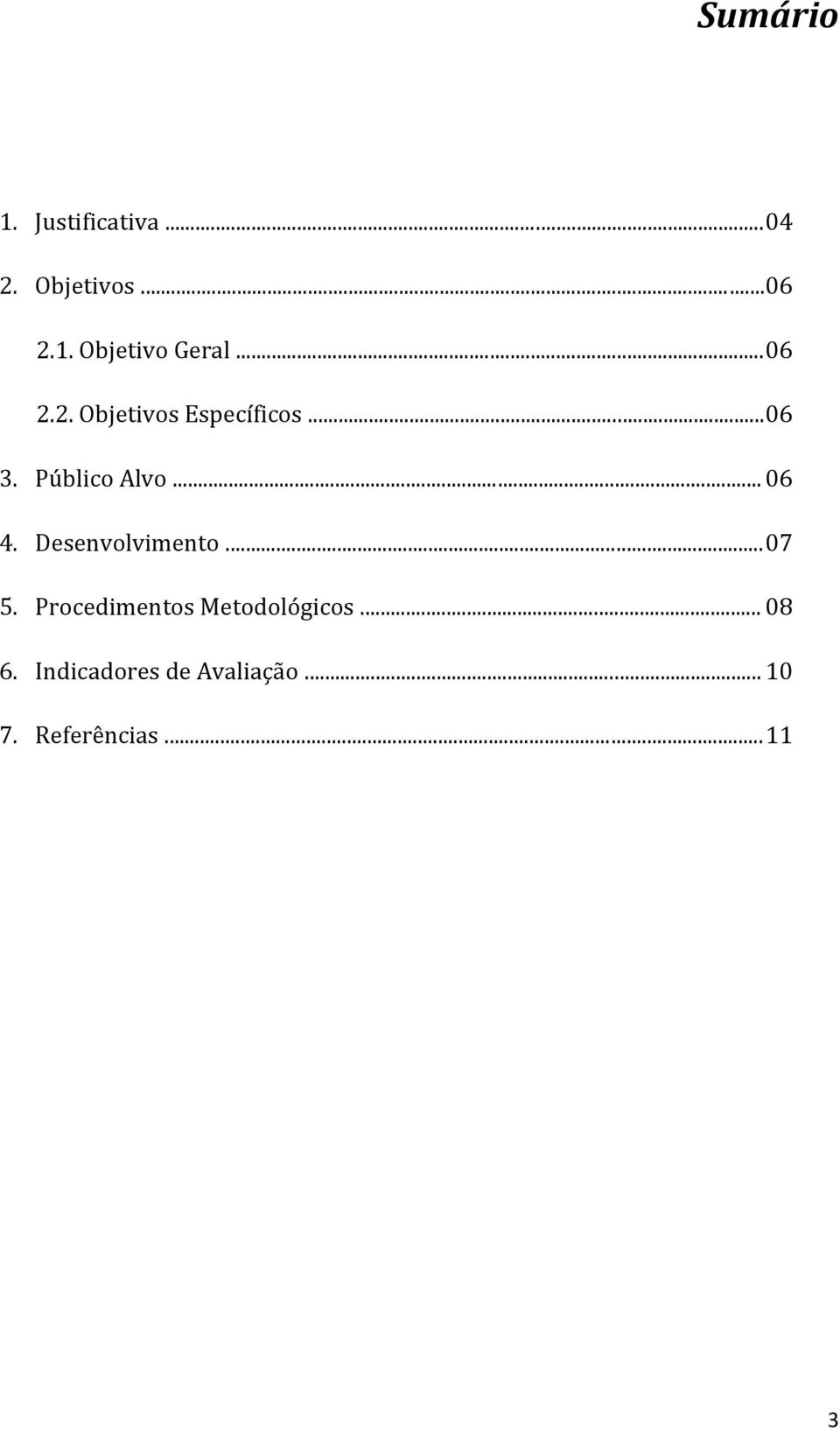 Desenvolvimento... 07 5. Procedimentos Metodológicos... 08 6.