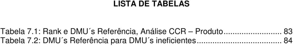 Análise CCR Produto... 83 Tabela 7.