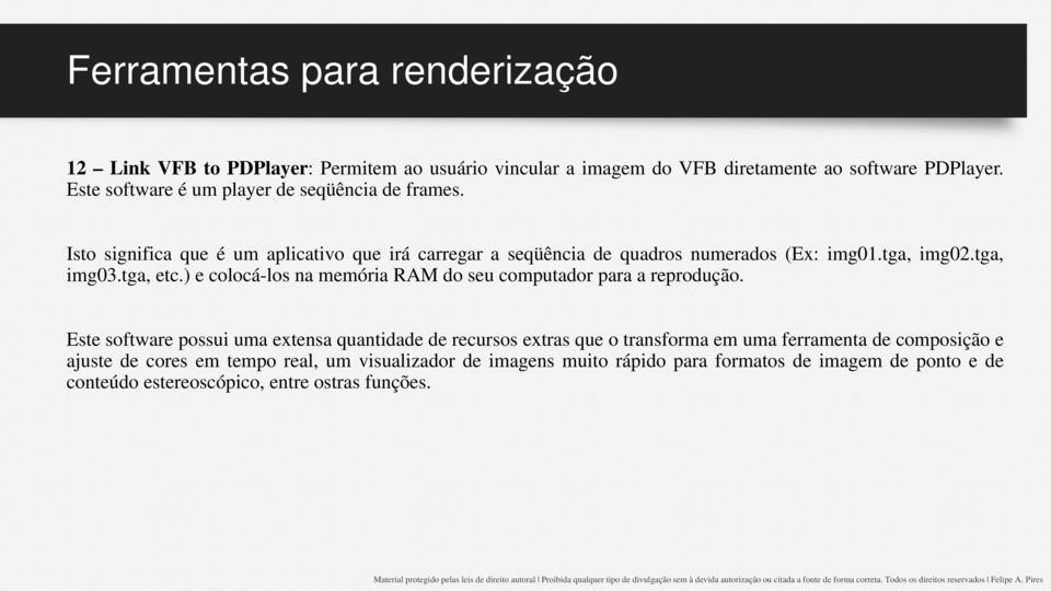 tga, img03.tga, etc.) e colocá-los na memória RAM do seu computador para a reprodução.