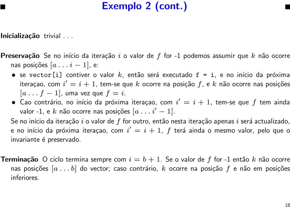 Cao contrário, no início da próxima iteraçao, com i = i +1,tem-sequef tem ainda valor -1, e k não ocorre nas posições [a...i 1].