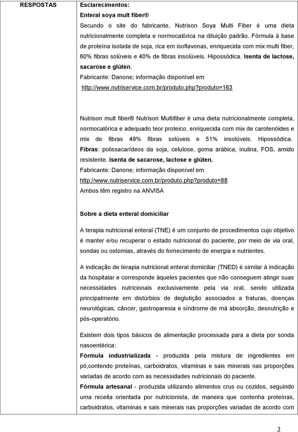 Fabricante: Danone; informação disponível em http://www.nutriservice.com.br/produto.php?