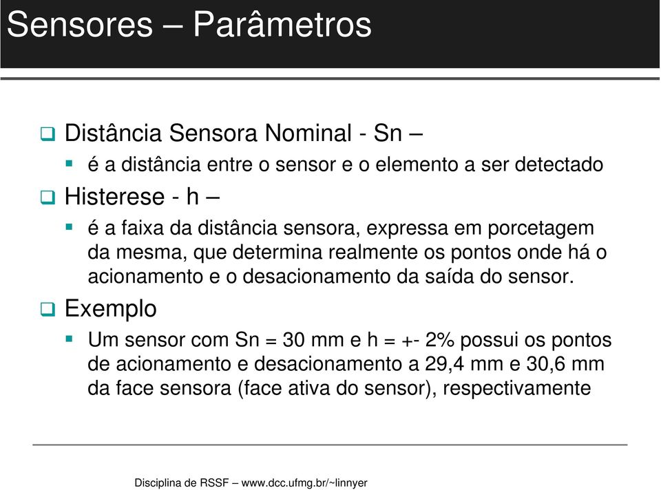 onde há o acionamento e o desacionamento da saída do sensor.