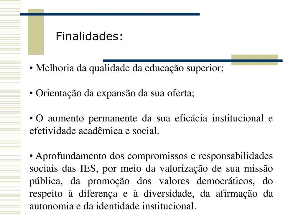 Aprofundamento dos compromissos e responsabilidades sociais das IES, por meio da valorização de sua missão