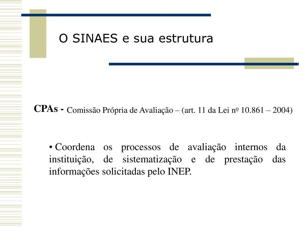 861 2004) Coordena os processos de avaliação internos da