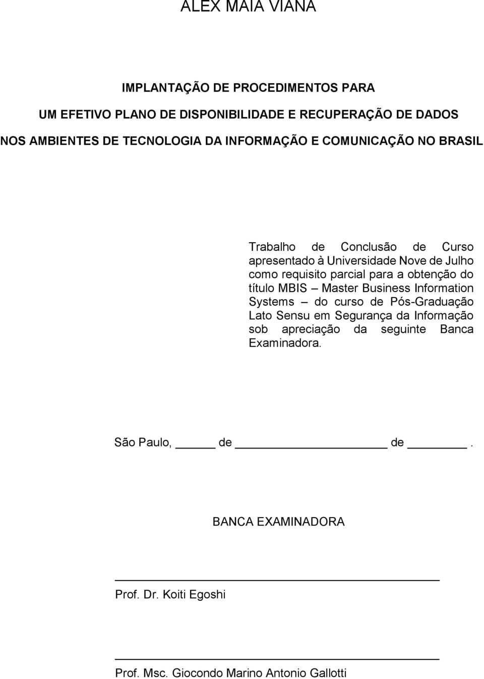 a obtenção do título MBIS Master Business Information Systems do curso de Pós-Graduação Lato Sensu em Segurança da Informação sob