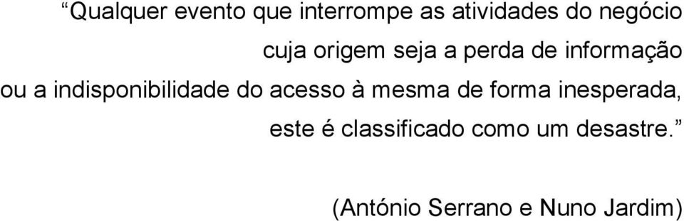 indisponibilidade do acesso à mesma de forma inesperada,