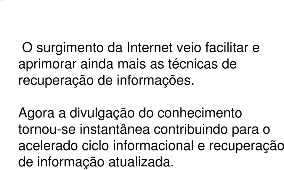 Agora a divulgação do conhecimento tornou-se instantânea