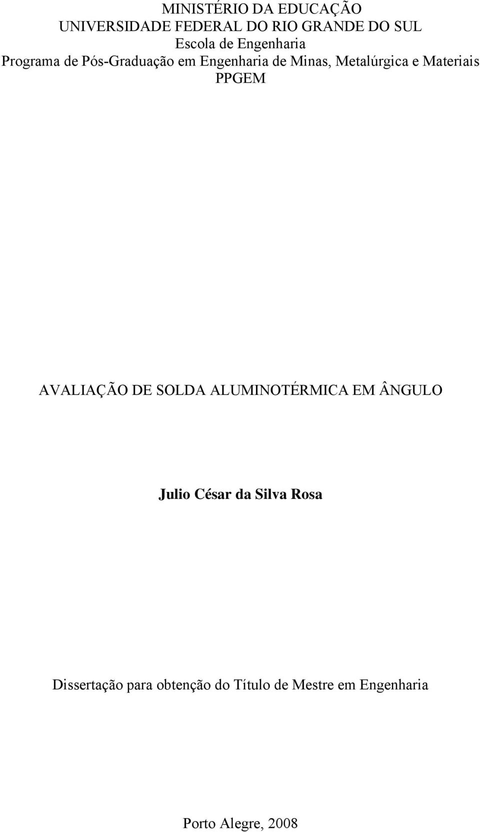 Materiais PPGEM AVALIAÇÃO DE SOLDA ALUMINOTÉRMICA EM ÂNGULO Julio César da