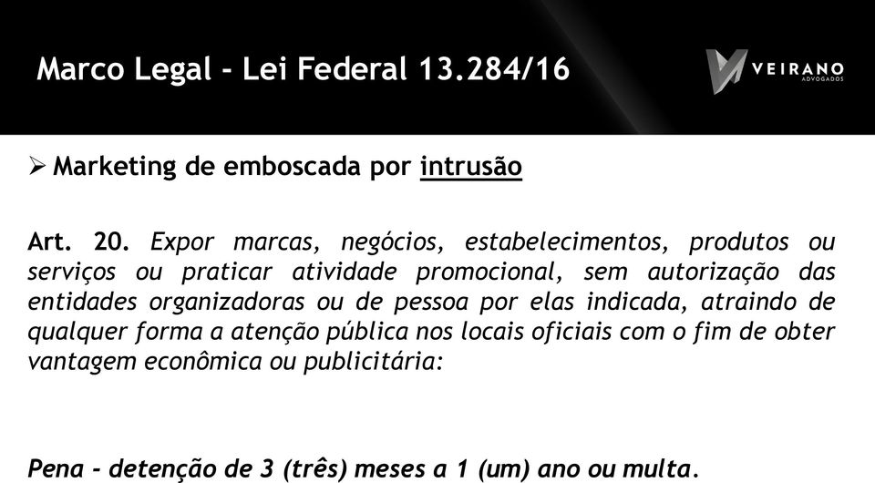 autorização das entidades organizadoras ou de pessoa por elas indicada, atraindo de qualquer forma a