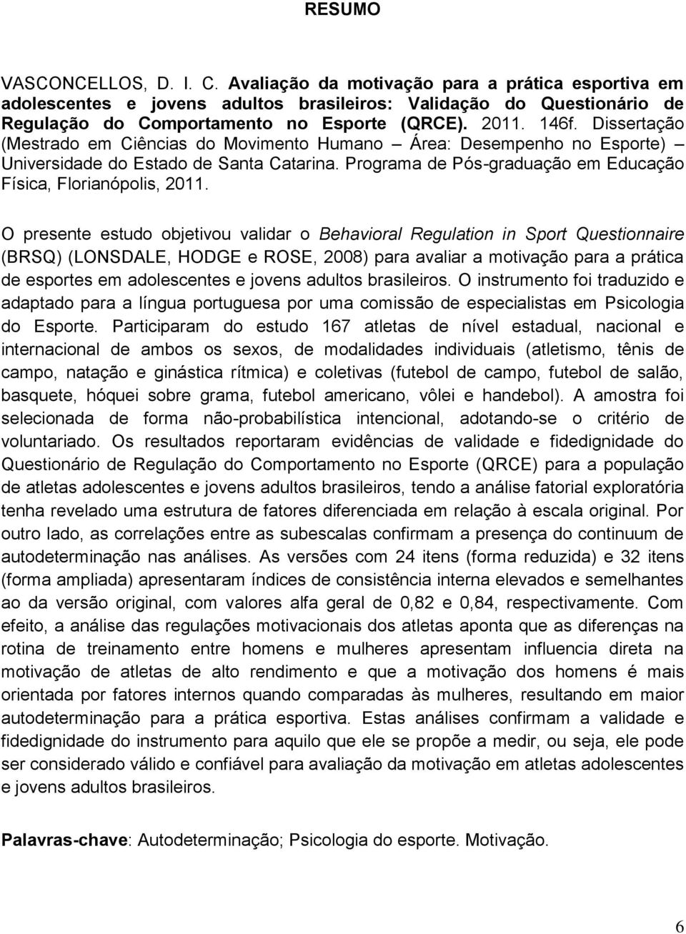 Programa de Pós-graduação em Educação Física, Florianópolis, 2011.
