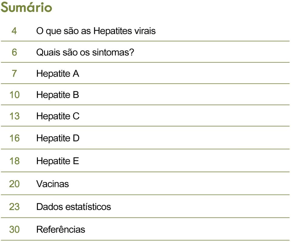 7 Hepatite A 10 Hepatite B 13 Hepatite C 16