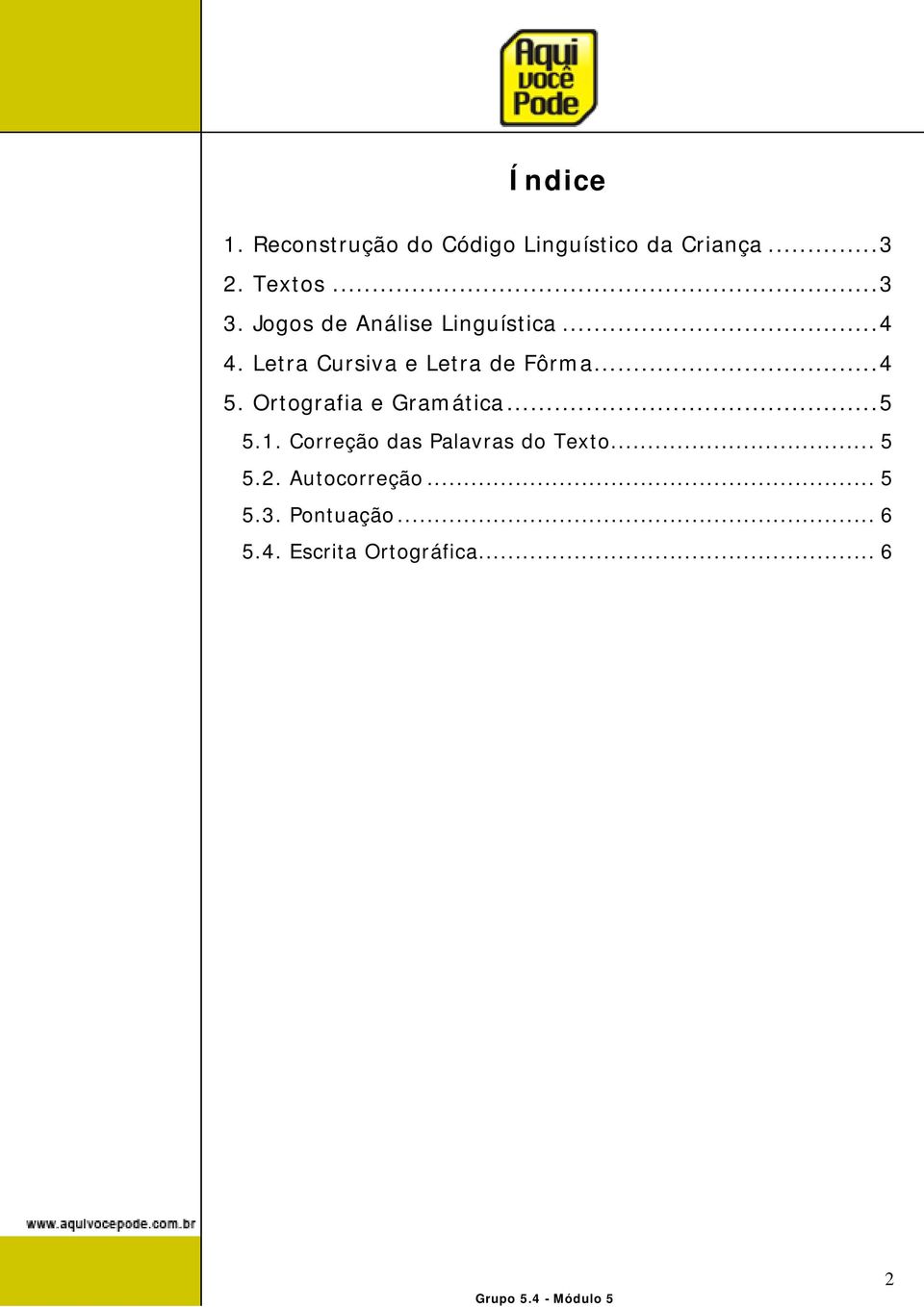 Ortografia e Gramática...5 5.1. Correção das Palavras do Texto... 5 5.2.