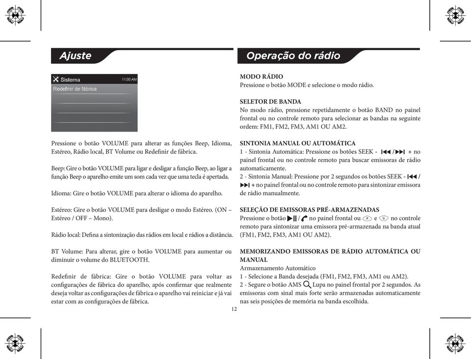 Pressione o botão VOLUME para alterar as funções Beep, Idioma, Estéreo, Rádio local, BT Volume ou Redefinir de fábrica.