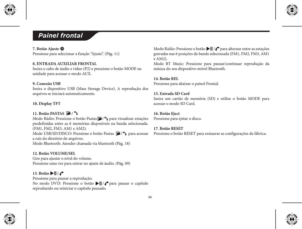 A reprodução dos arquivos se iniciará automaticamente. 10. Display TFT 11.