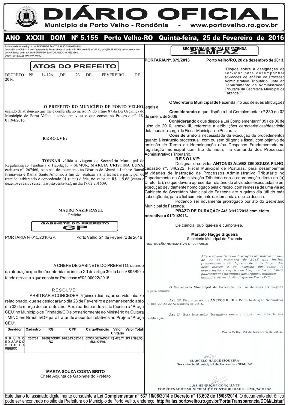 DE Dispõe sobre a designação de servidor para desempenhar atividades de análise de Processo Administrativo Tributário junto ao Departam ento de Administração Tributária da Secretaria Municipal de