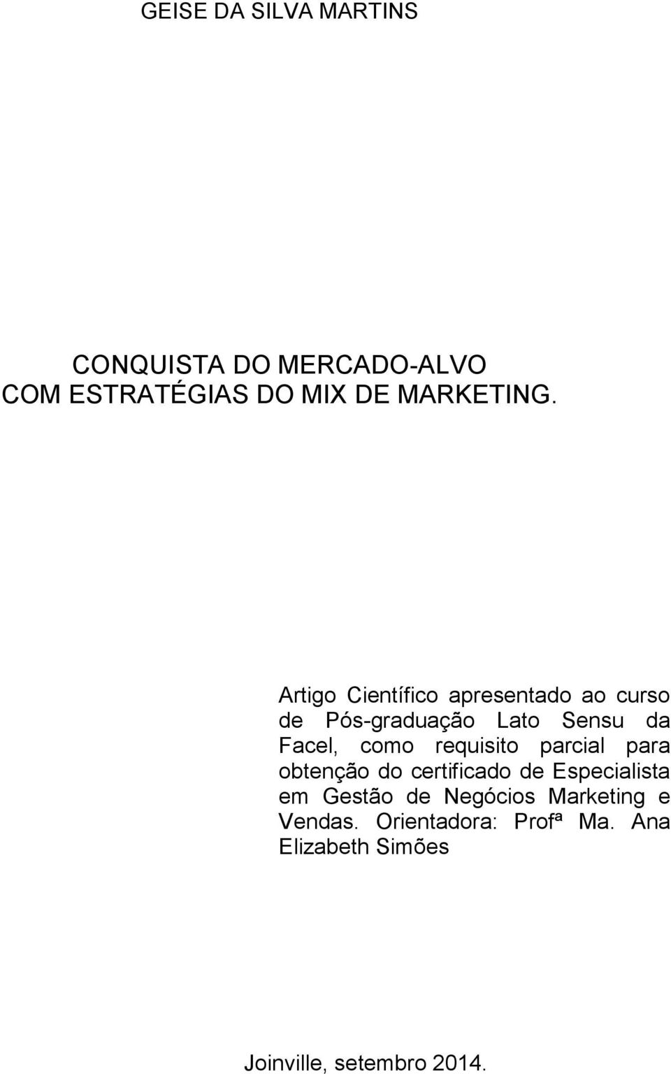 requisito parcial para obtenção do certificado de Especialista em Gestão de Negócios