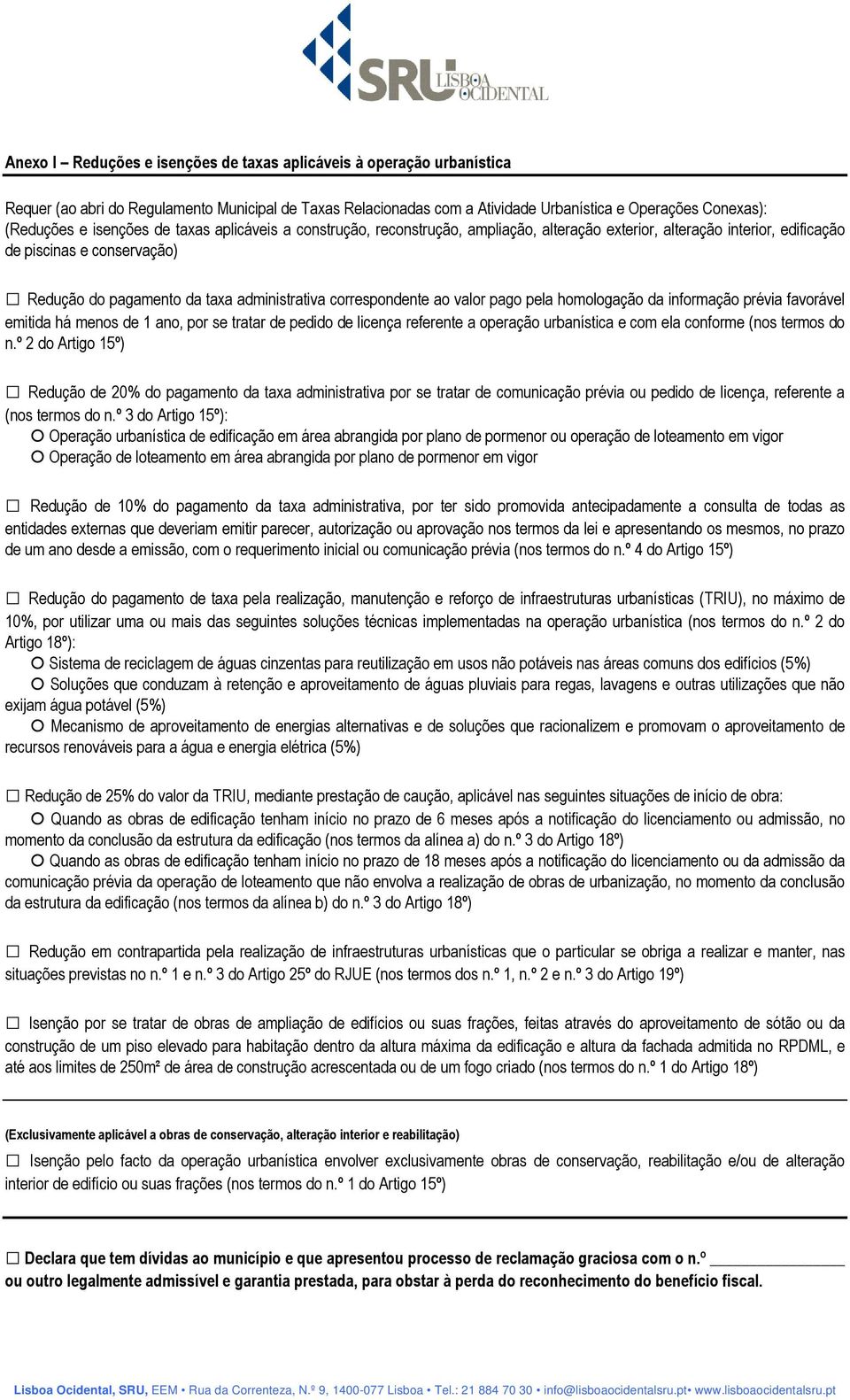 correspondente ao valor pago pela homologação da informação prévia favorável emitida há menos de 1 ano, por se tratar de pedido de licença referente a operação urbanística e com ela conforme (nos