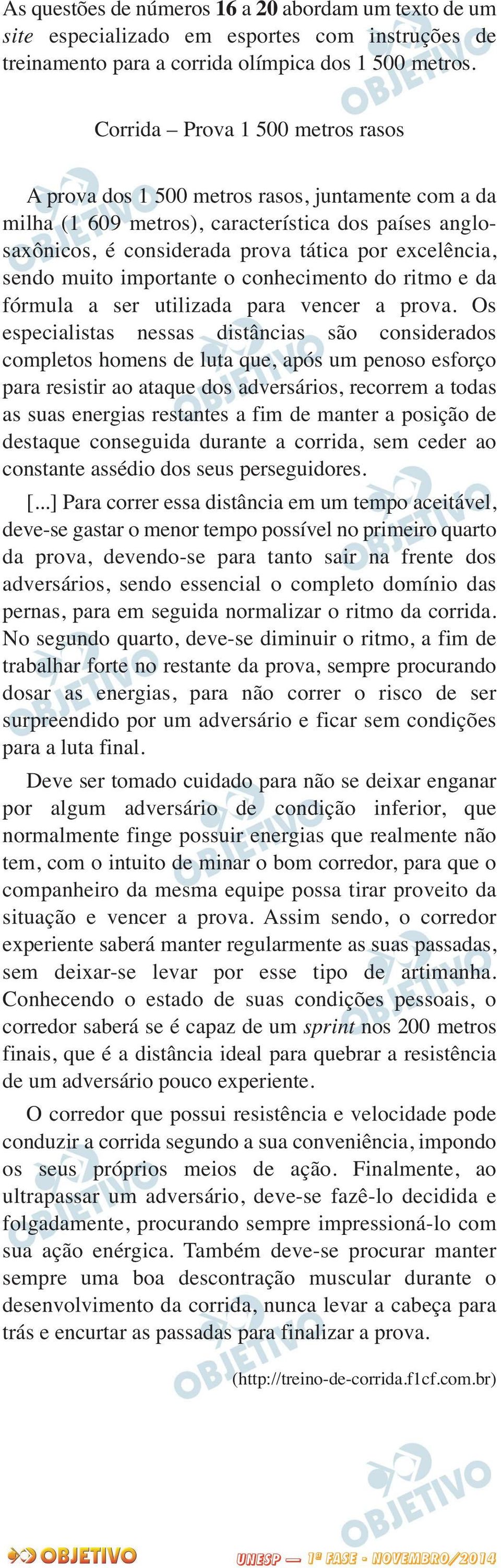 muito importante o conhecimento do ritmo e da fórmula a ser utilizada para vencer a prova.