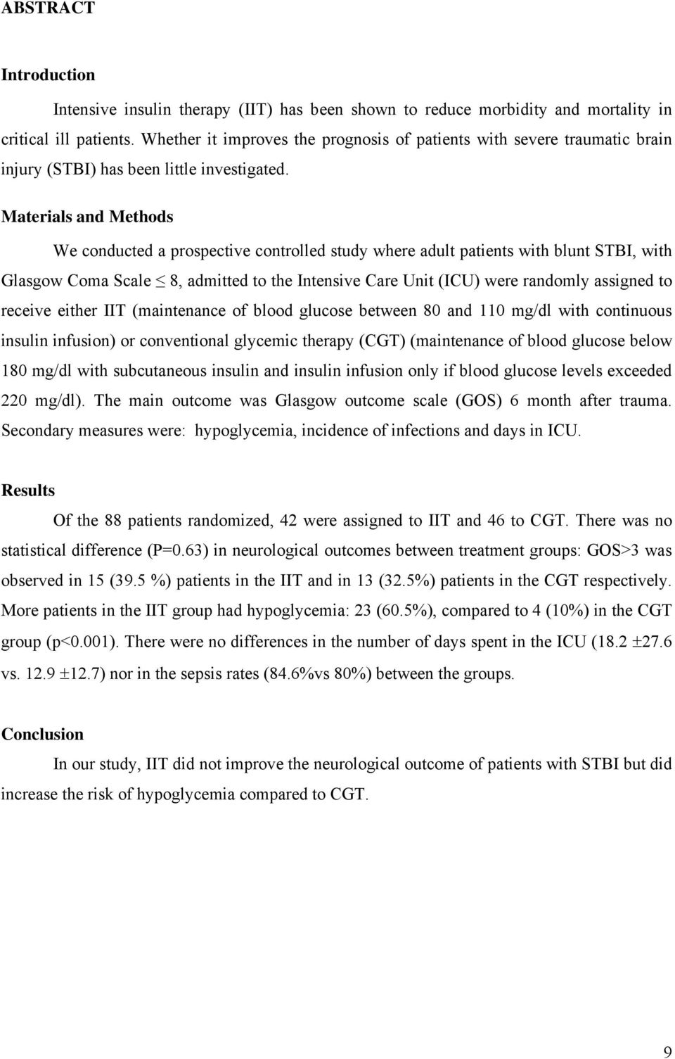 Materials and Methods We conducted a prospective controlled study where adult patients with blunt STBI, with Glasgow Coma Scale 8, admitted to the Intensive Care Unit (ICU) were randomly assigned to