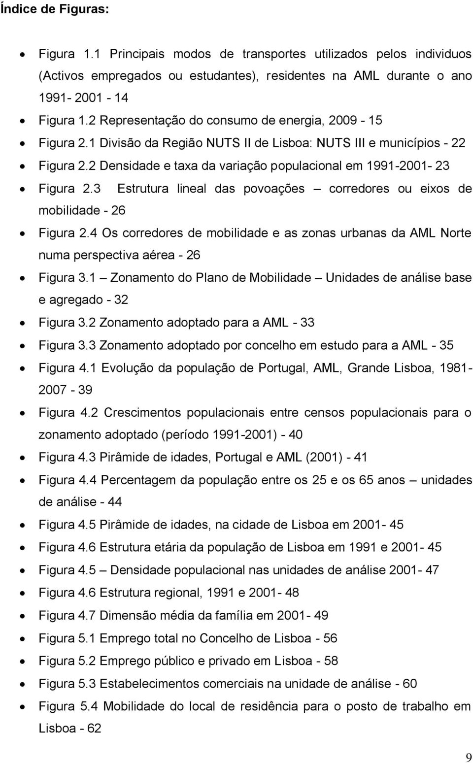 2 Densidade e taxa da variação populacional em 1991-2001- 23 Figura 2.3 Estrutura lineal das povoações corredores ou eixos de mobilidade - 26 Figura 2.