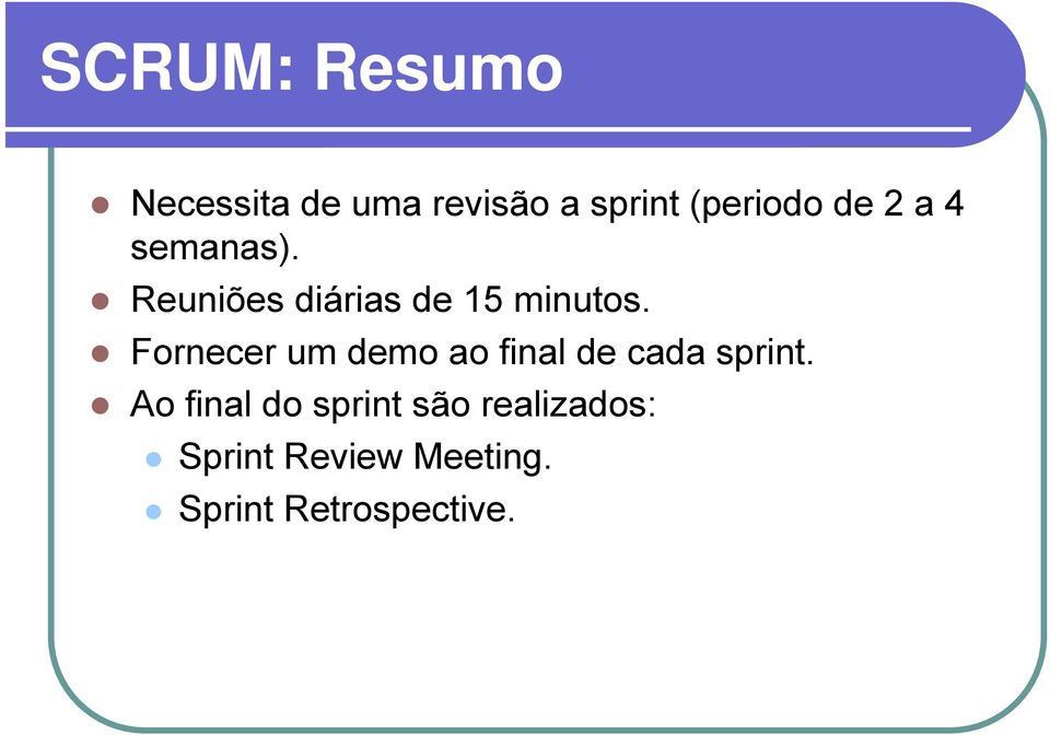 Fornecer um demo ao final de cada sprint.