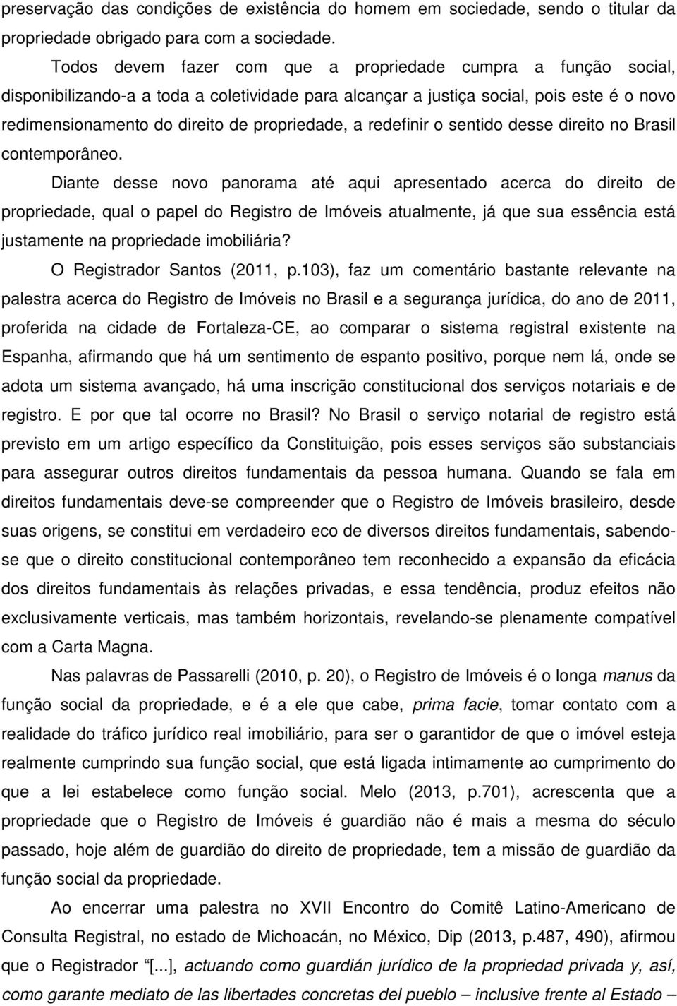 propriedade, a redefinir o sentido desse direito no Brasil contemporâneo.