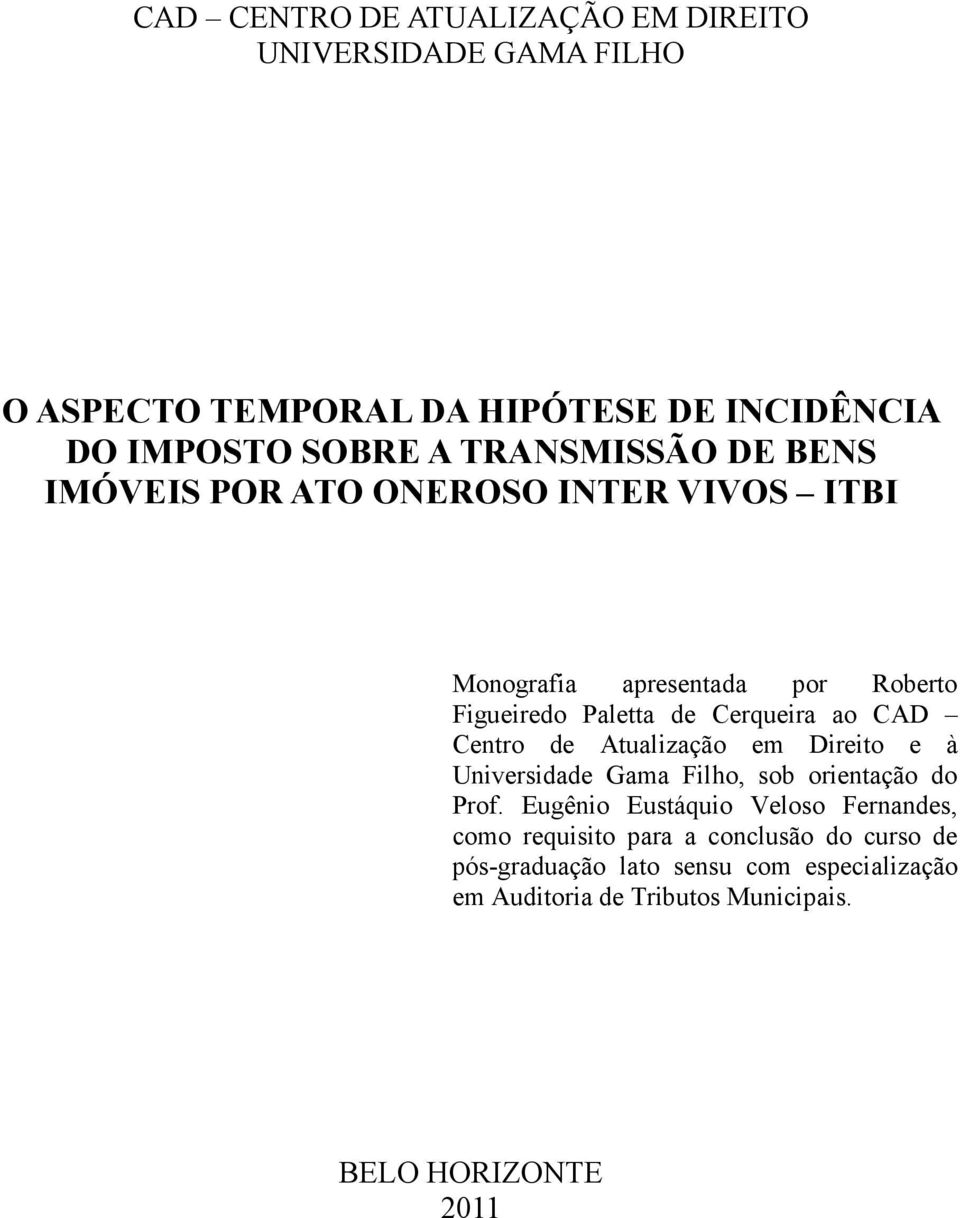 CAD Centro de Atualização em Direito e à Universidade Gama Filho, sob orientação do Prof.