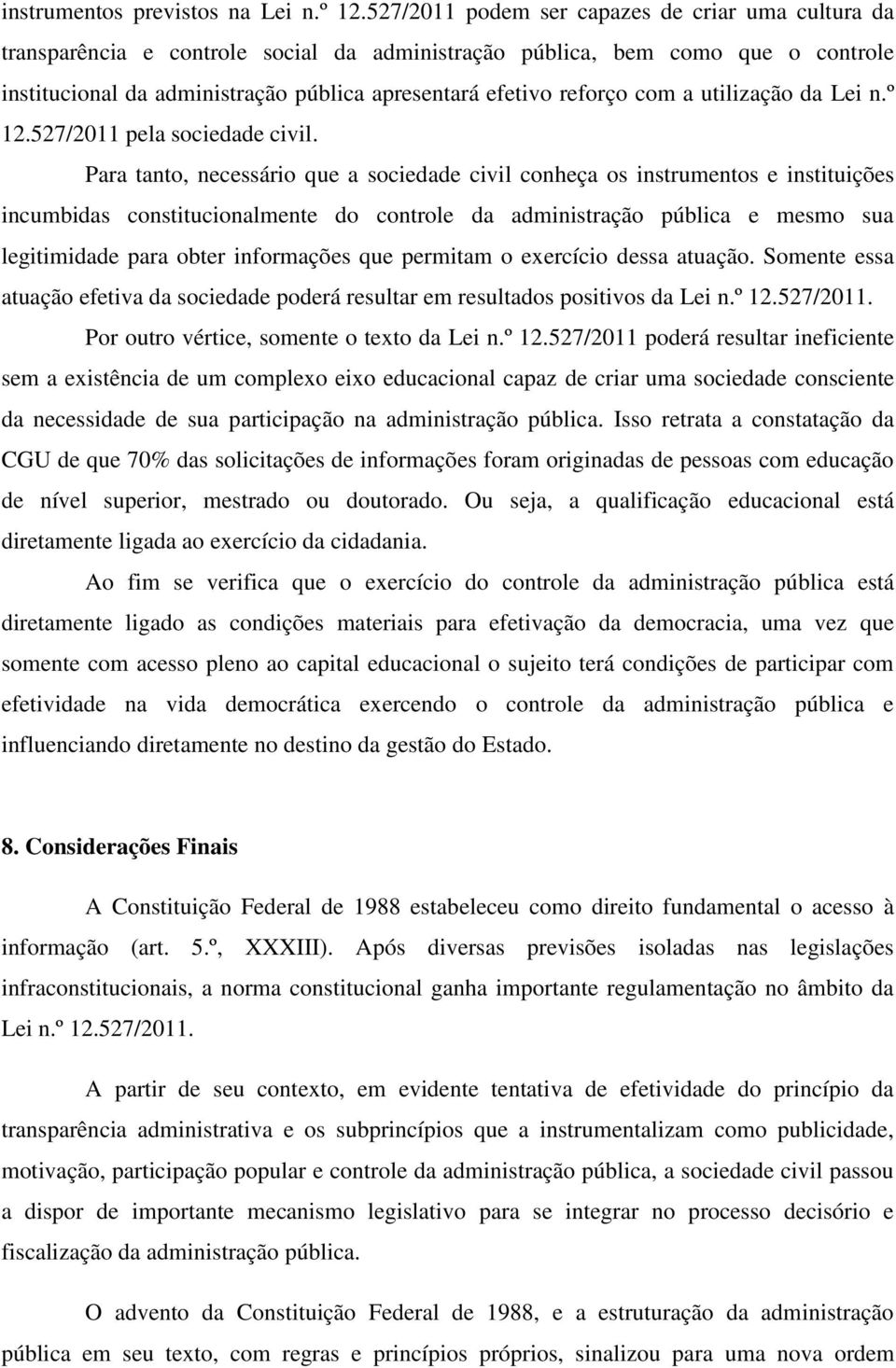 com a utilização da Lei n.º 12.527/2011 pela sociedade civil.