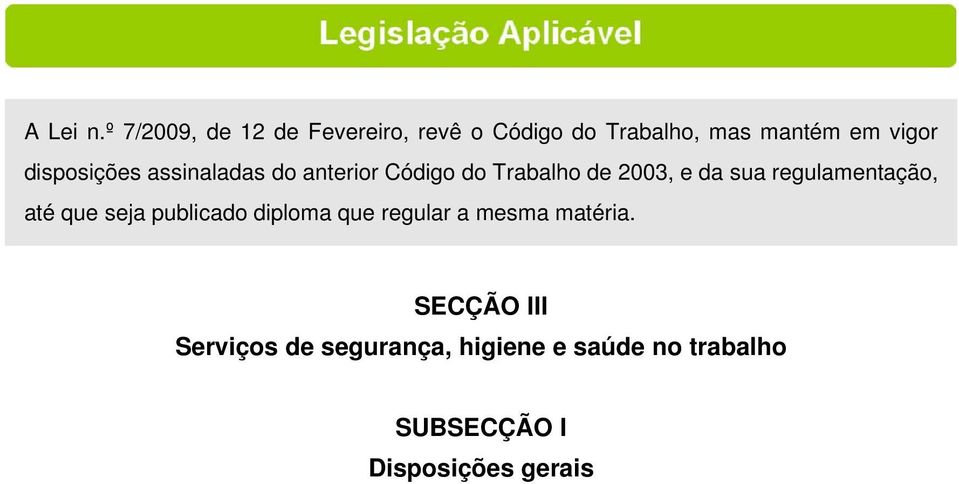 disposições assinaladas do anterior Código do Trabalho de 2003, e da sua