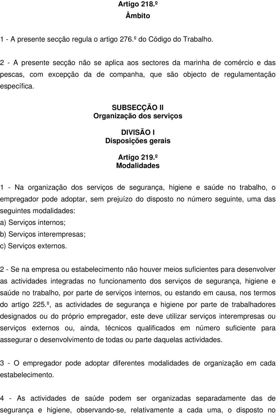 SUBSECÇÃO II Organização dos serviços DIVISÃO I Disposições gerais Artigo 219.