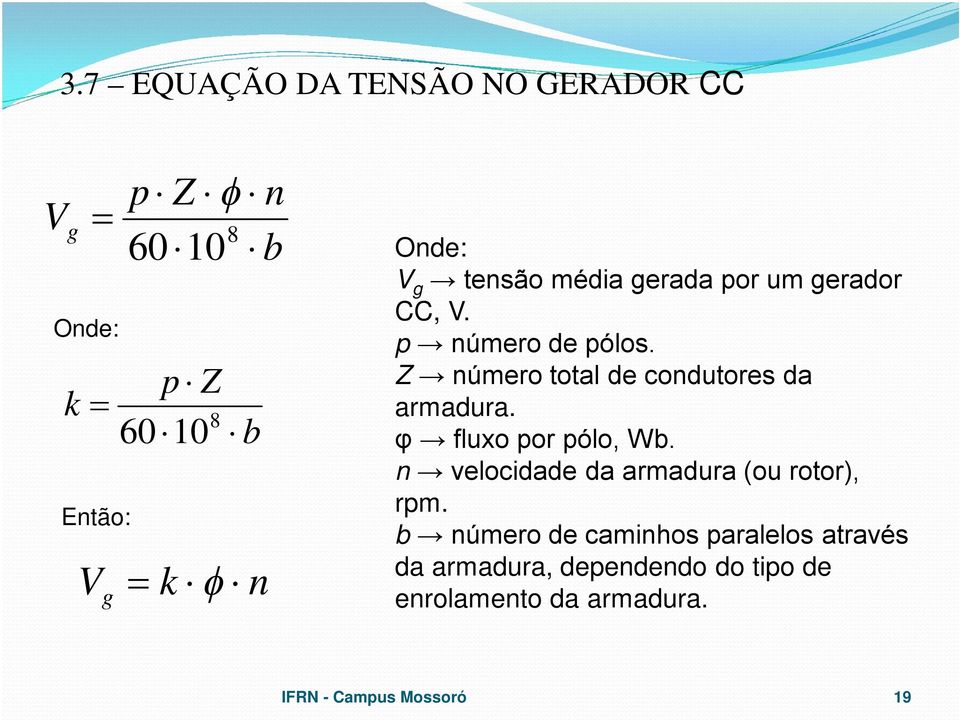 Z número total de condutores da armadura. φ fluxo por pólo, Wb.