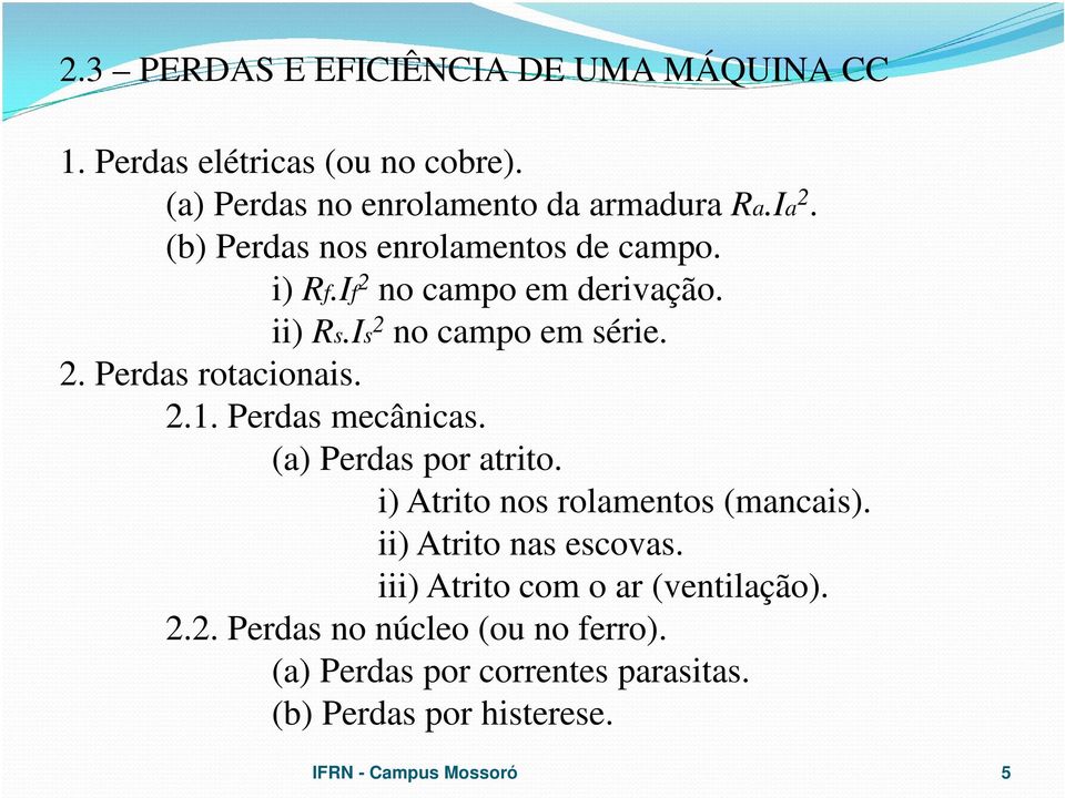 2.1. Perdas mecânicas. (a) Perdas por atrito. i) Atrito nos rolamentos (mancais). ii) Atrito nas escovas.