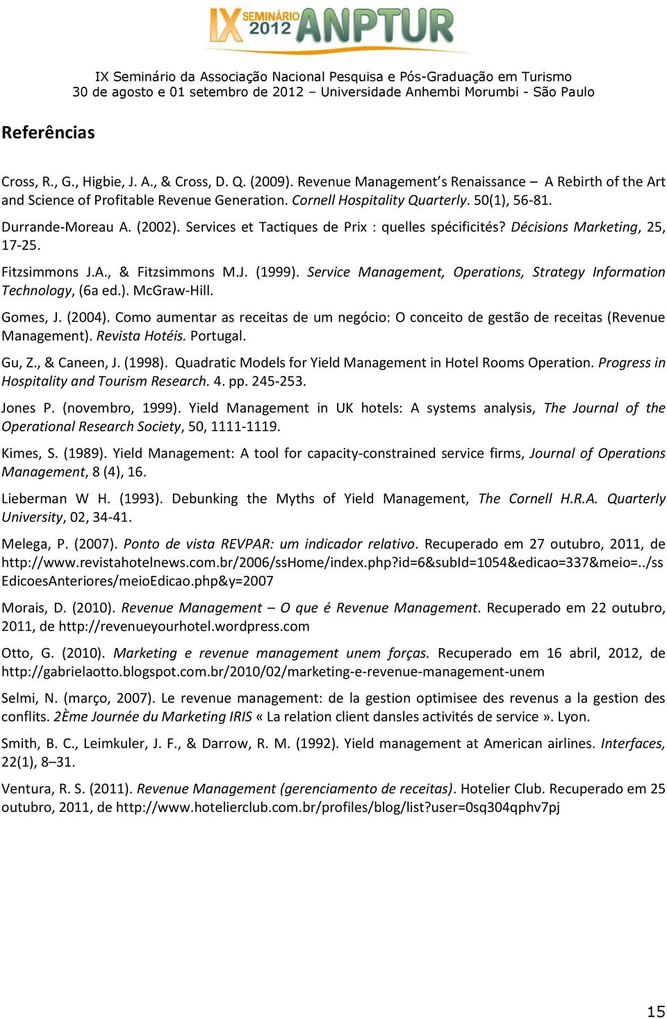 Services et Tactiques de Prix : quelles spécificités? Décisions Marketing, 25, 17-25. Fitzsimmons J.A., & Fitzsimmons M.J. (1999).