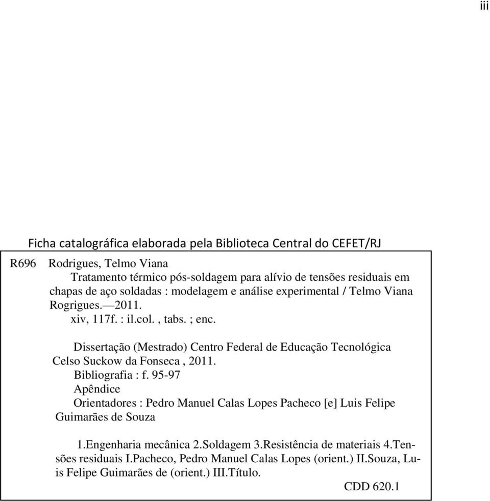 Dissertação (Mestrado) Centro Federal de Educação Tecnológica Celso Suckow da Fonseca, 2011. Bibliografia : f.