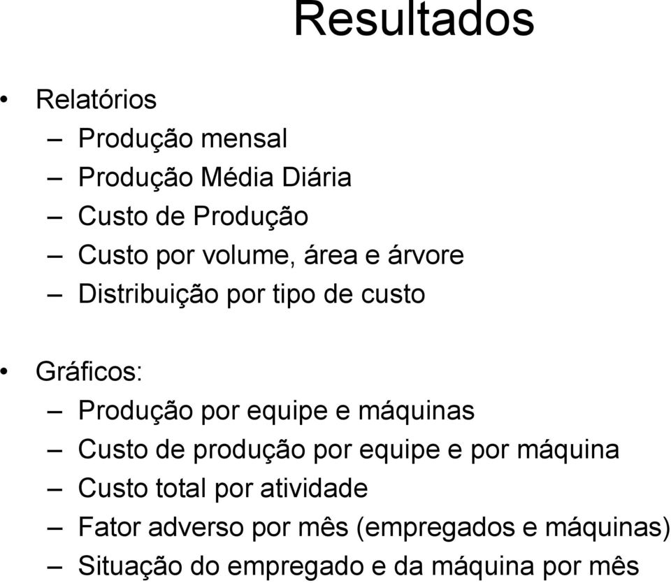 equipe e máquinas Custo de produção por equipe e por máquina Custo total por