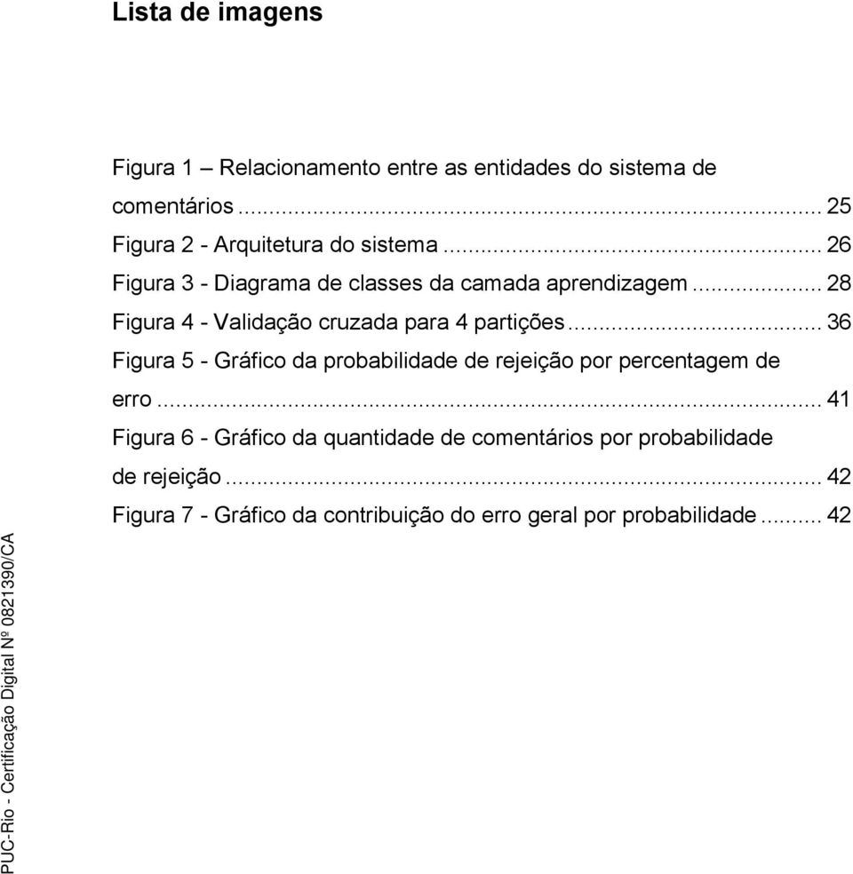 .. 28 Figura 4 - Validação cruzada para 4 partições.