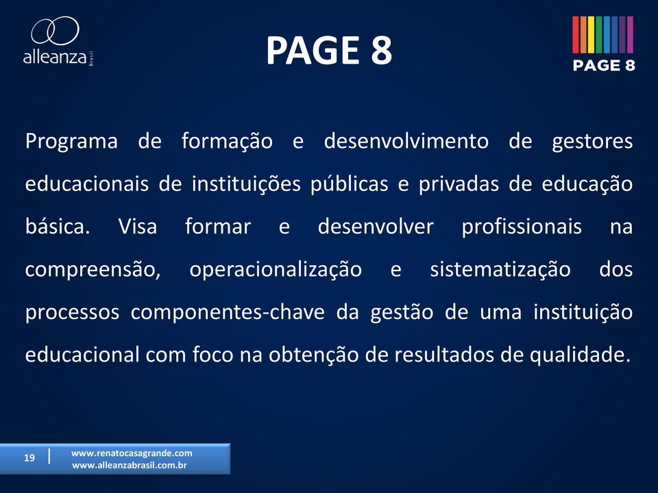 Visa formar e desenvolver profissionais na compreensão, operacionalização e