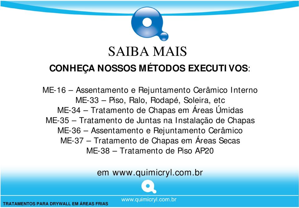 ME-35 Tratamento de Juntas na Instalação de Chapas ME-36 Assentamento e Rejuntamento