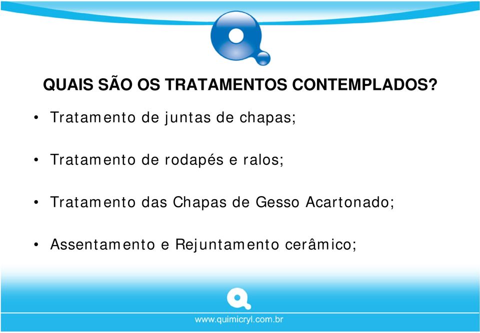 rodapés e ralos; Tratamento das Chapas de