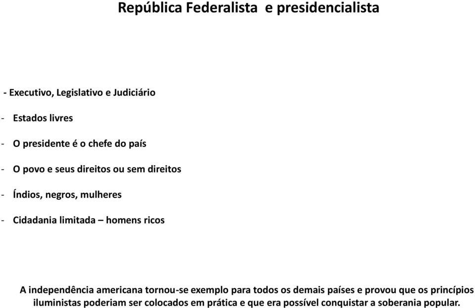 Cidadania limitada homens ricos A independência americana tornou-se exemplo para todos os demais países e