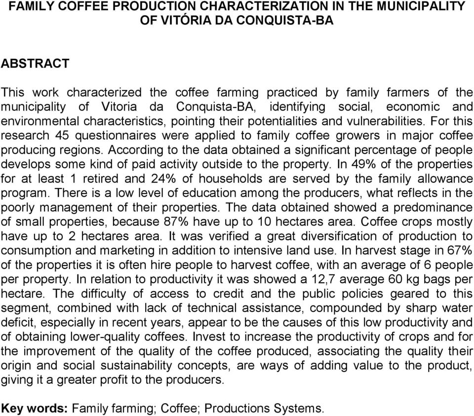 For this research 45 questionnaires were applied to family coffee growers in major coffee producing regions.
