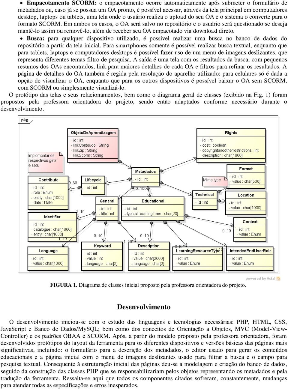 Em ambos os casos, o OA será salvo no repositório e o usuário será questionado se deseja mantê-lo assim ou removê-lo, além de receber seu OA empacotado via download direto.