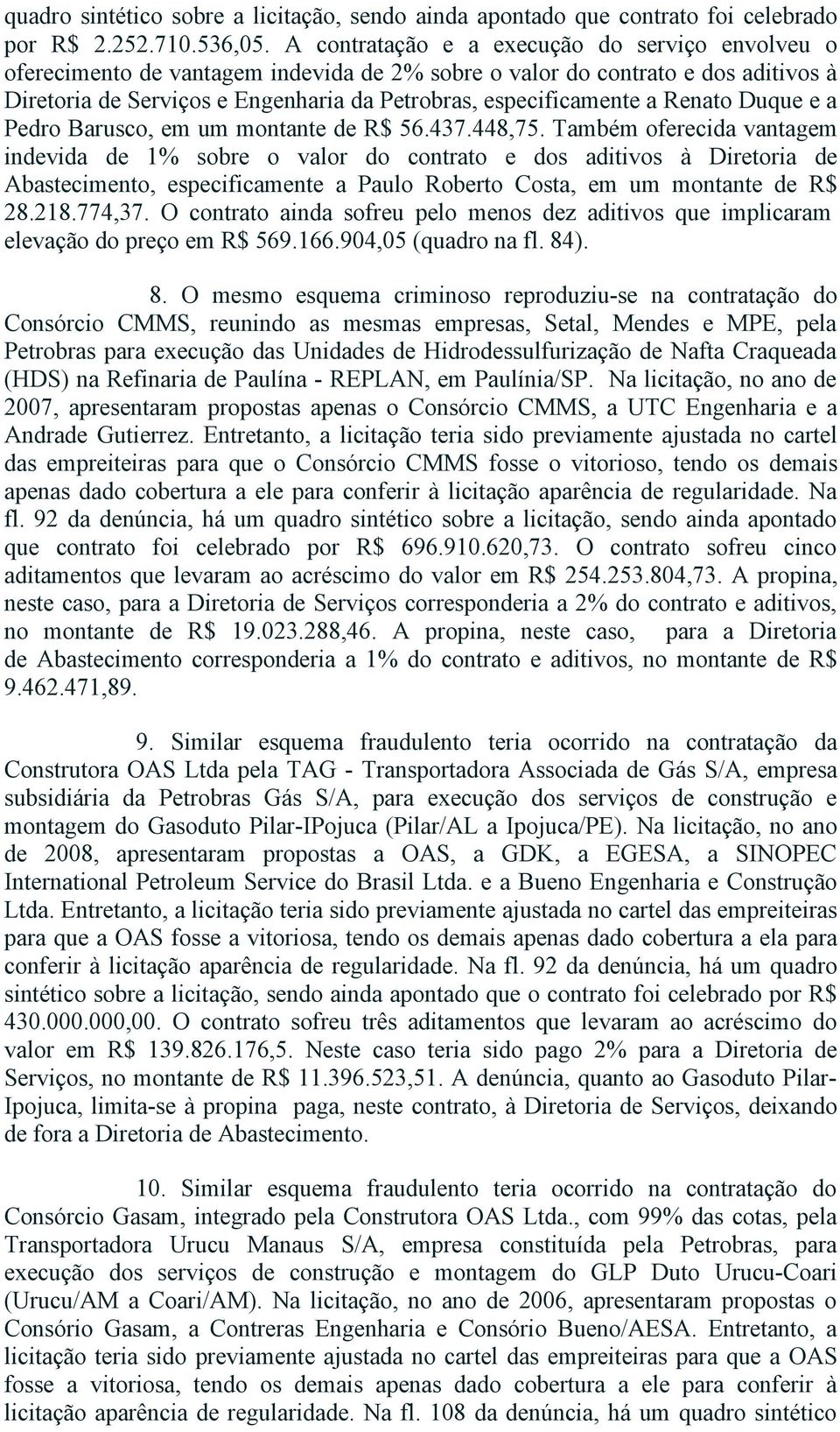 Renato Duque e a Pedro Barusco, em um montante de R$ 56.437.448,75.