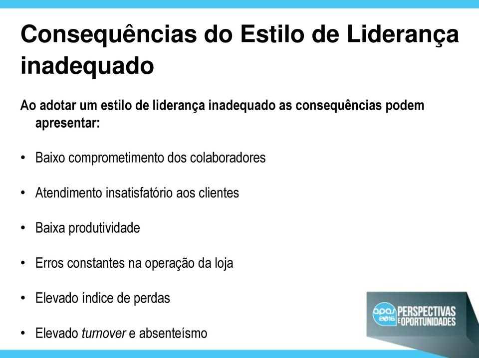 dos colaboradores Atendimento insatisfatório aos clientes Baixa produtividade