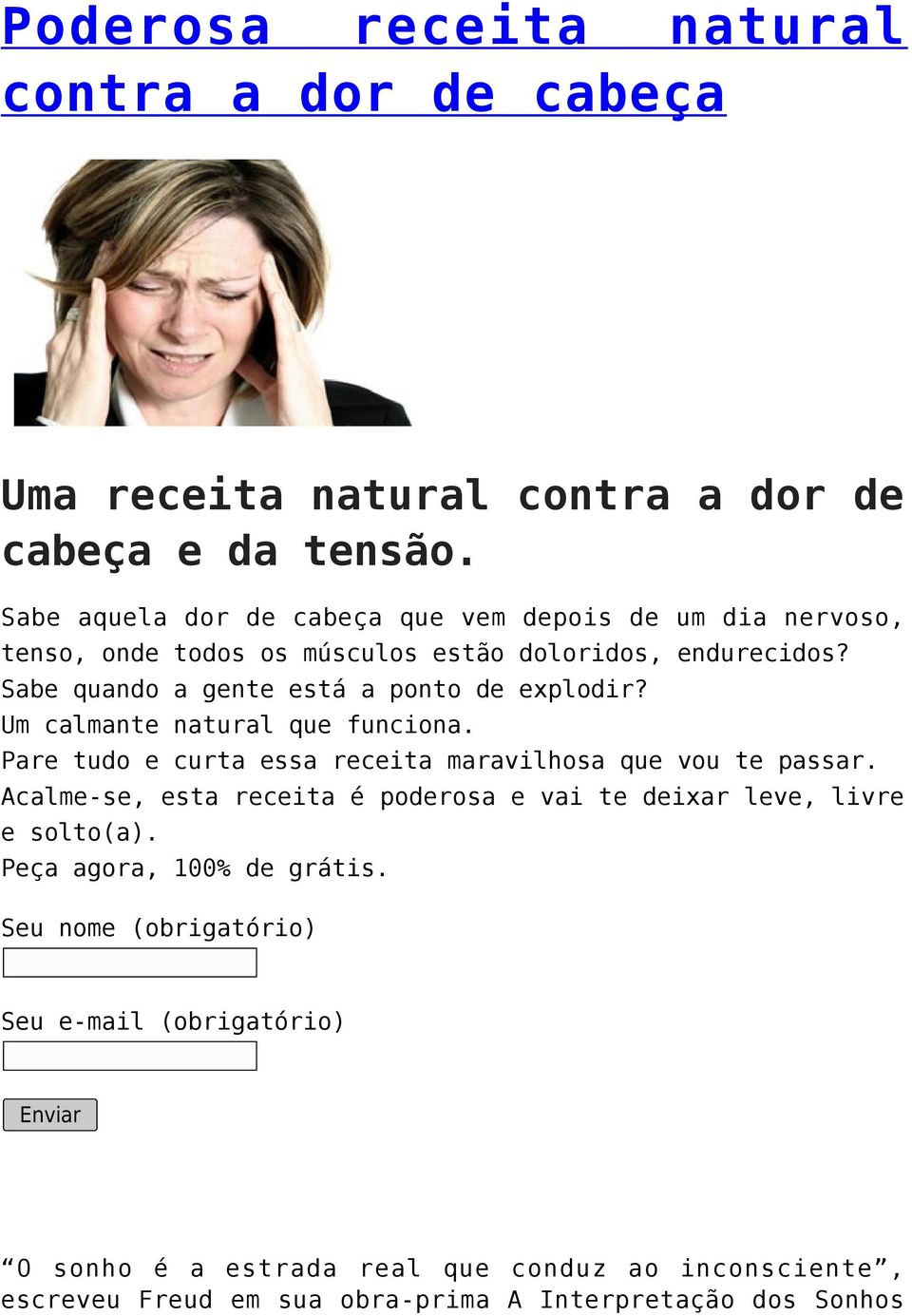 Sabe quando a gente está a ponto de explodir? Um calmante natural que funciona. Pare tudo e curta essa receita maravilhosa que vou te passar.