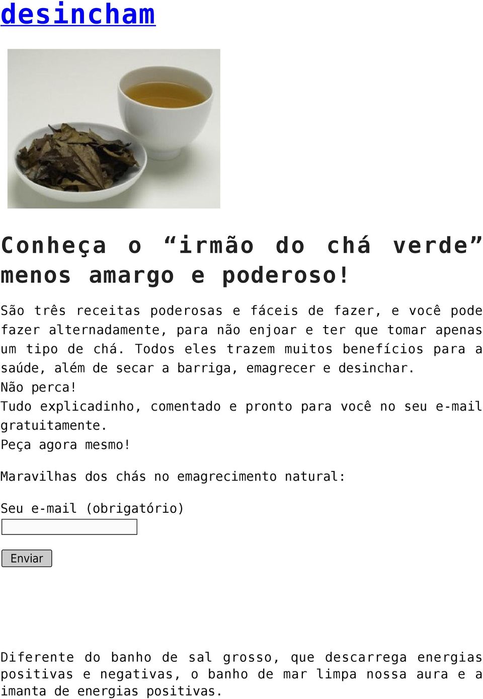 Todos eles trazem muitos benefícios para a saúde, além de secar a barriga, emagrecer e desinchar. Não perca!