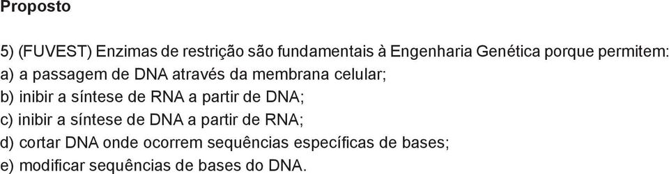 síntese de RNA a partir de DNA; c) inibir a síntese de DNA a partir de RNA; d)