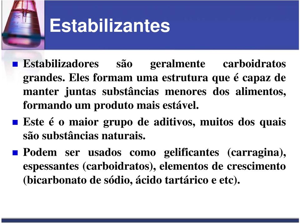 produto mais estável. Este é o maior grupo de aditivos, muitos dos quais são substâncias naturais.