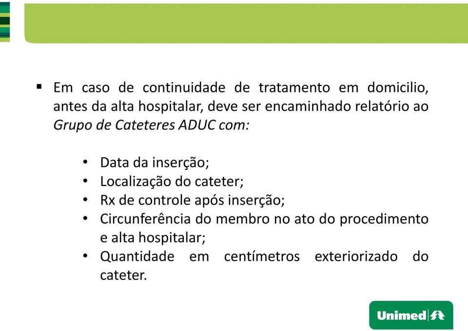 Localização do cateter; Rx de controle após inserção; Circunferência do membro no