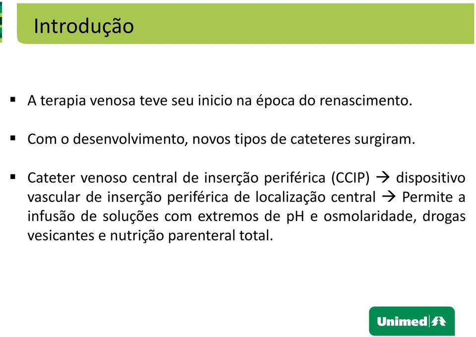 Cateter venoso central de inserção periférica (CCIP) dispositivo vascular de inserção